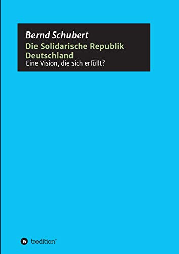 Die Solidarische Republik Deutschland - Eine Vision, die sich erfüllt? von Tredition Gmbh