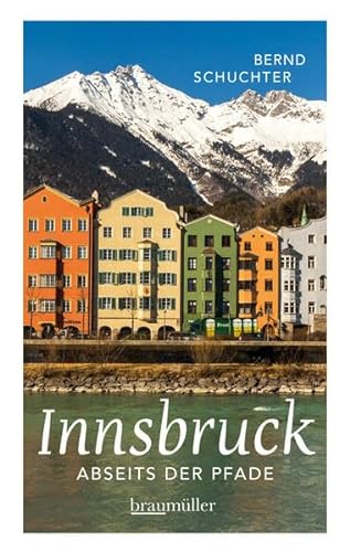 Innsbruck abseits der Pfade: Eine etwas andere Reise durch die Stadt mit dem Goldenen Dachl von Braumller GmbH