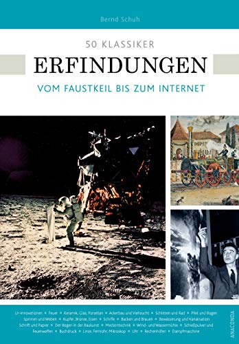 50 Klassiker Erfindungen: Vom Faustkeil bis zum Internet