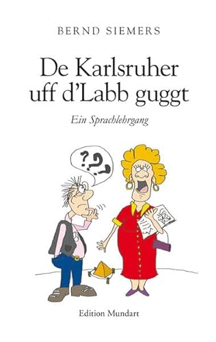 De Karlsruher uff d’Labb guggt: Ein Sprachlehrgang (Edition Mundart)