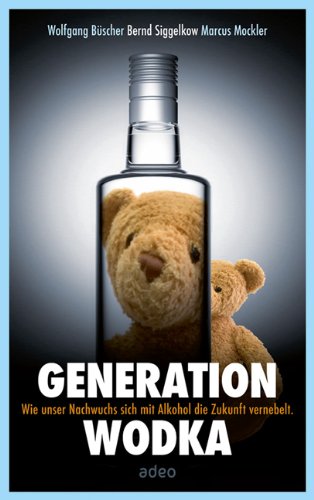 Generation Wodka: Wie sich unser Nachwuchs mit Alkohol die Zukunft vernebelt.
