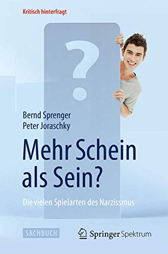 Mehr Schein als Sein?: Die vielen Spielarten des Narzissmus (Kritisch hinterfragt) von Springer Spektrum