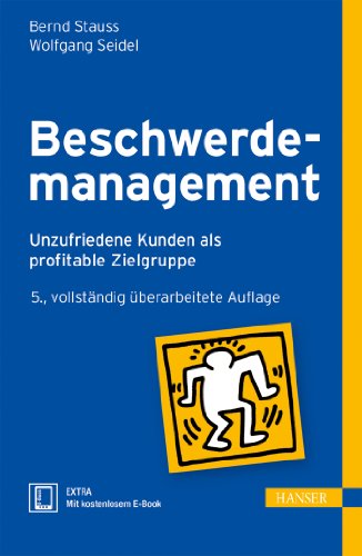 Beschwerdemanagement: Unzufriedene Kunden als profitable Zielgruppe Beschwerdemanagement: Unzufriedene Kunden als profitable Zielgruppe von Hanser Fachbuchverlag