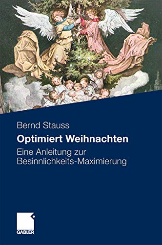 Optimiert Weihnachten: Eine Anleitung zur Besinnlichkeits-Maximierung von Gabler Verlag