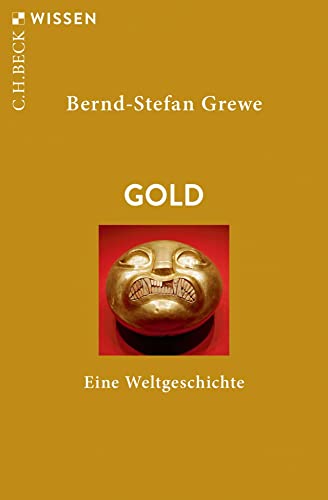Gold: Eine Weltgeschichte (Beck'sche Reihe)