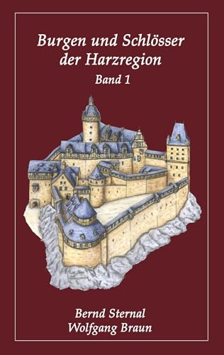 Burgen und Schlösser der Harzregion: Band 1 von Books on Demand GmbH