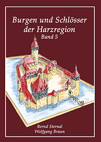 Burgen und Schlösser der Harzregion: Band 5 von Books on Demand