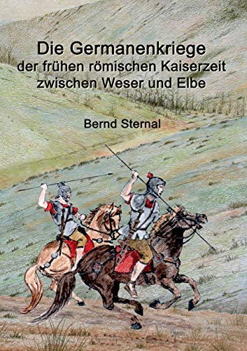 Die Germanenkriege der frühen römischen Kaiserzeit zwischen Weser und Elbe von Books on Demand