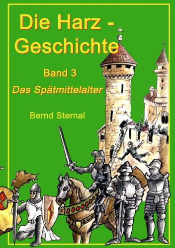 Die Harz - Geschichte 3: Das Spätmittelalter Die Harz - Geschichte 3: Das Spätmittelalter von Books on Demand