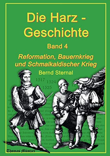 Die Harz - Geschichte 4: Reformation, Bauernkrieg und Schmalkaldischer Krieg