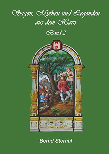 Sagen, Mythen und Legenden aus dem Harz: Band 2 Sagen, Mythen und Legenden aus dem Harz: Band 2