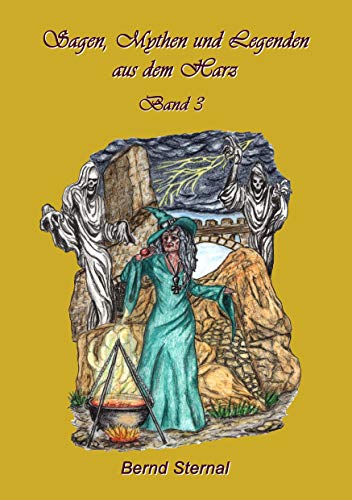 Sagen, Mythen und Legenden aus dem Harz: Band 3 von Books on Demand GmbH