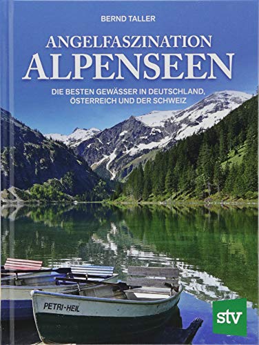 Angelfaszination Alpenseen: Die besten Gewässer in Deutschland, Österreich und der Schweiz von Stocker Leopold Verlag