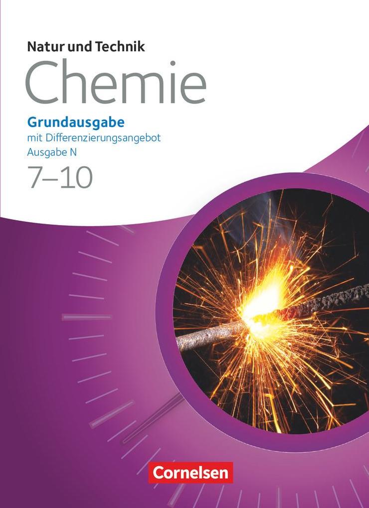 Natur und Technik - Chemie 7.-10. Schuljahr. Schülerbuch. Grundausgabe mit Differenzierungsangebot - Ausgabe N von Cornelsen Verlag GmbH