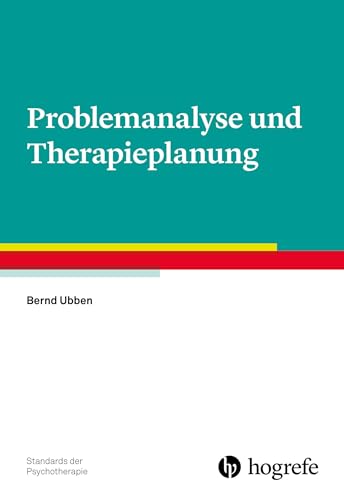 Problemanalyse und Therapieplanung (Standards der Psychotherapie) von Hogrefe Verlag GmbH + Co.