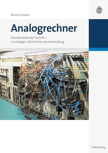 Analogrechner: Wunderwerke der Technik - Grundlagen, Geschichte und Anwendung von Walter de Gruyter