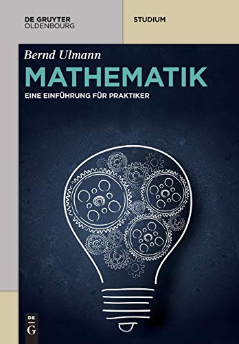 Mathematik: Eine Einführung für Praktiker (De Gruyter Studium)