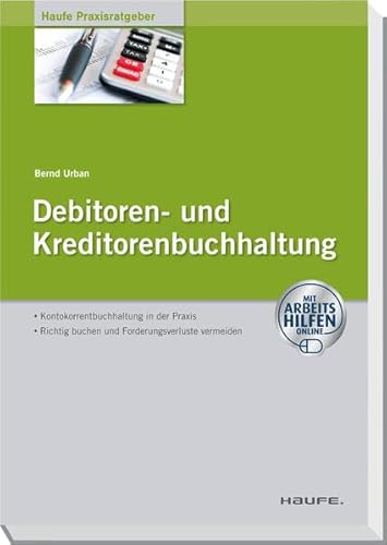 Debitoren- und Kreditorenbuchhaltung - mit Arbeitshilfen online (Haufe Praxisratgeber)