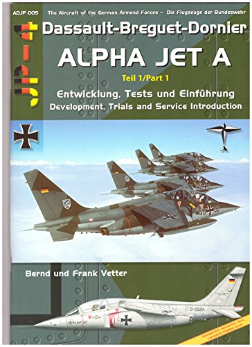 Dassault-Breguet-Dornier Alpha Jet A Teil 1: Development, Trials and Service Introduction