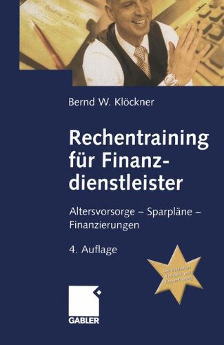 Rechentraining für Finanzdienstleister: Altersvorsorge - Sparpläne - Finanzierungen: Altersvorsorge - Sparplane - Finanzierungen von Gabler Verlag