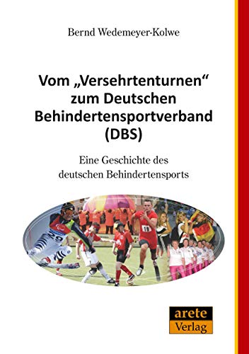 Vom "Versehrtenturnen" zum Deutschen Behindertensportverband (DBS): Eine Geschichte des deutschen Behindertensports