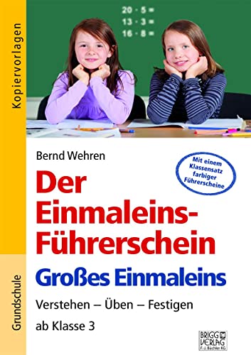 Der Einmaleins-Führerschein - Großes Einmaleins: Verstehen – Üben – Festigen ab Klasse 3 von Brigg Verlag KG