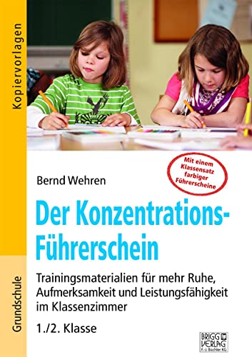 Der Konzentrations-Führerschein: Trainingsmaterialien für mehr Ruhe, Aufmerksamkeit und Leistungsfähigkeit im Klassenzimmer – 1./2. Klasse von Brigg Verlag KG