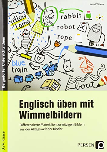 Englisch üben mit Wimmelbildern: Differenzierte Materialien zu witzigen Bildern aus der Alltagswelt der Kinder (3. und 4. Klasse)