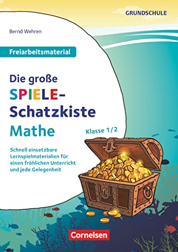 Freiarbeitsmaterial für die Grundschule - Mathematik - Klasse 1/2: Die große Spiele-Schatzkiste - Schnell einsetzbare Lernspielmaterialien für einen ... und jede Gelegenheit - Kopiervorlagen von Cornelsen Pädagogik