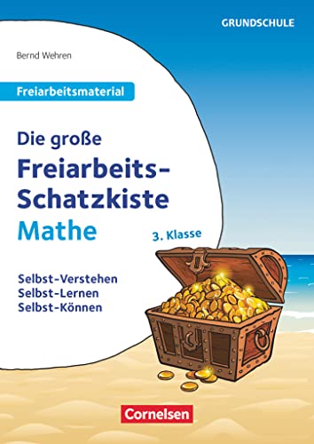 Freiarbeitsmaterial für die Grundschule - Mathematik - Klasse 3: Die große Freiarbeits-Schatzkiste - Selbst-Verstehen, Selbst-Lernen, Selbst-Können - Kopiervorlagen Freiarbeitsmaterial für die Grundschule - Mathematik - Klasse 3: Die große Freiarbeits-Schatzkiste - Selbst-Verstehen, Selbst-Lernen, Selbst-Können - Kopiervorlagen von Cornelsen Vlg Scriptor
