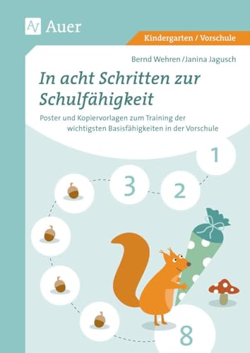 In acht Schritten zur Schulfähigkeit: Poster und Kopiervorlagen zum Training der wichtigsten Basisfähigkeiten in der Vorschule (1. Klasse/Vorschule): ... in der Vorschule (Kindergarten/Vorschule)