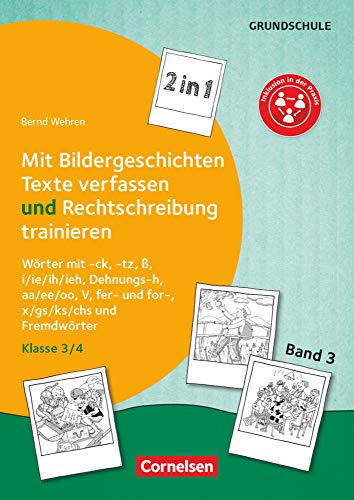 2 in 1: Mit Bildergeschichten Texte verfassen und Rechtschreibung trainieren - Band 3: Klasse 3/4: Wörter mit -ck, -tz, ß, i/ie/ih/ieh, Dehnungs-h, ... x/gs/ks/chs und Fremdwörter - Kopiervorlagen 2 in 1: Mit Bildergeschichten Texte verfassen und Rechtschreibung trainieren - Band 3: Klasse 3/4: Wörter mit -ck, -tz, ß, i/ie/ih/ieh, Dehnungs-h, ... x/gs/ks/chs und Fremdwörter - Kopiervorlagen