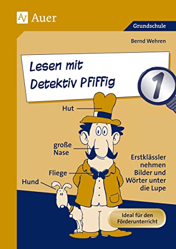 Lesen mit Detektiv Pfiffig, Klasse 1: Erstklässler nehmen Bilder und Wörter unter die Lupe (Deutsch mit Detektiv Pfiffig)