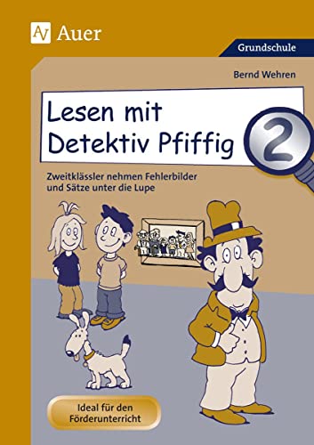 Lesen mit Detektiv Pfiffig 2: Zweitklässler nehmen Fehlerbilder und Sätze unter die Lupe Lesen mit Detektiv Pfiffig 2: Zweitklässler nehmen Fehlerbilder und Sätze unter die Lupe
