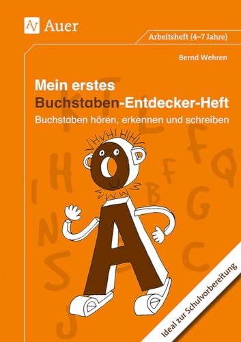 Mein erstes Buchstaben-Entdecker-Heft: Buchstaben hören, erkennen und schreiben. Ideal zur Schulvorbereitung von Auer Verlag i.d.AAP LW