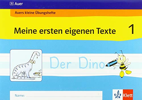 Meine ersten eigenen Texte: Arbeitsheft Klasse 1 (Auers kleine Übungshefte)