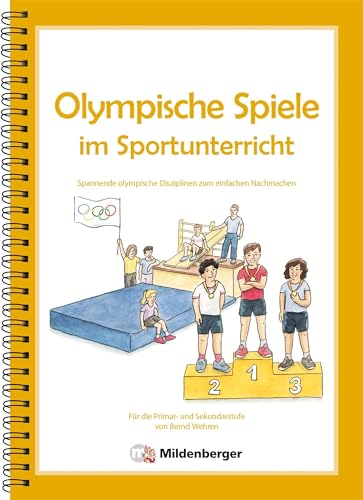 Olympische Spiele im Sportunterricht: Spannende olympische Disziplinen zum einfachen Nachmachen für Grundschule und Sekundarstufe von Mildenberger Verlag GmbH