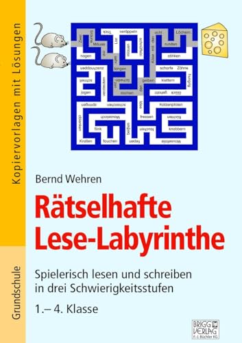 Rätselhafte Lese-Labyrinthe: Spielerisch lesen und schreiben in drei Schwierigkeitsstufen 1.-4. Klasse Rätselhafte Lese-Labyrinthe: Spielerisch lesen und schreiben in drei Schwierigkeitsstufen 1.-4. Klasse