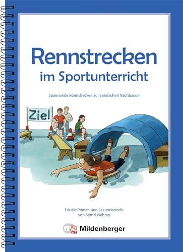 Rennstrecken im Sportunterricht: Spannende Rennstrecken zum einfachen Nachbauen für die Primar- und Sekundarstufe: Spannende Rennstrecken zum einfachen Nachbauen für die Grundschule und Sekundarstufe Rennstrecken im Sportunterricht: Spannende Rennstrecken zum einfachen Nachbauen für die Primar- und Sekundarstufe: Spannende Rennstrecken zum einfachen Nachbauen für die Grundschule und Sekundarstufe