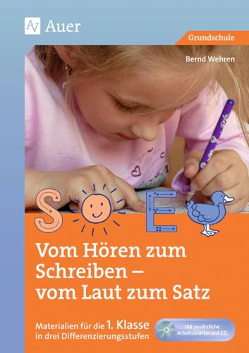 Vom Hören zum Schreiben - vom Laut zum Satz (Materialien für die 1. Klasse in drei Differenzierungsstufen, inkl. CD-ROM)