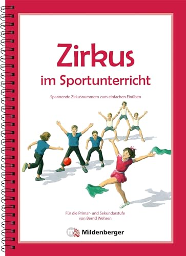 Zirkus im Sportunterricht: Spannende Zirkusnummern zum einfachen Einüben. Primar- und Sekundarstufe von Mildenberger Verlag GmbH
