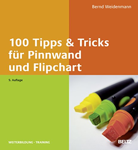 100 Tipps & Tricks für Pinnwand und Flipchart (Beltz Weiterbildung) von Beltz GmbH, Julius