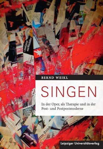 Singen: In der Oper, als Therapie und in der Post- und Postpostmoderne