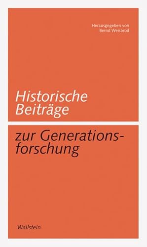 Historische Beiträge zur Generationsforschung (Göttinger Studien zur Generationsforschung. Veröffentlichungen des DFG-Graduiertenkollegs "Generationengeschichte") von Wallstein
