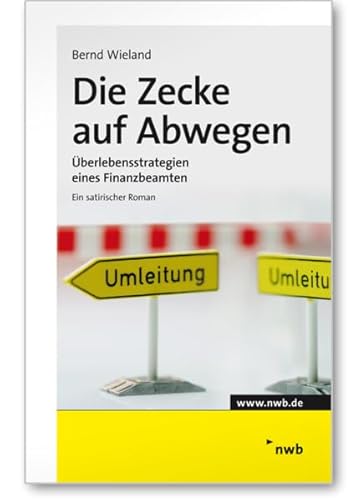 Die Zecke auf Abwegen: Überlebensstrategien eines Finanzbeamten. von NWB Verlag