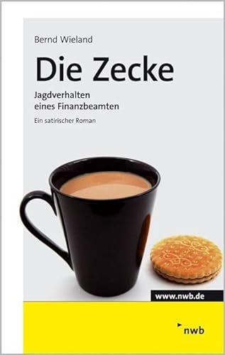 Die Zecke: Jagdverhalten eines Finanzbeamten. von NWB Verlag