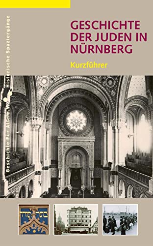 Geschichte der Juden in Nürnberg: Kurzführer (Historische Spaziergänge)