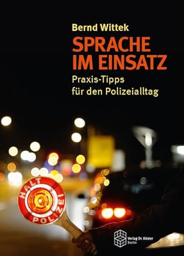 Sprache im Einsatz: Praxis-Tipps für den Polizeialltag von Köster, Berlin