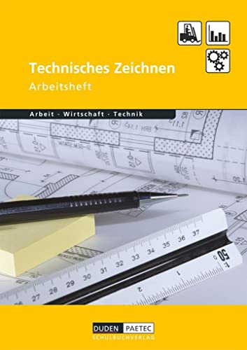 Duden Arbeit - Wirtschaft - Technik - Themenbände: Technisches Zeichnen - Arbeitsheft