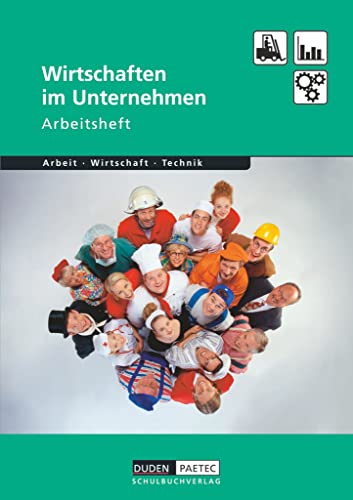 Duden Arbeit - Wirtschaft - Technik - Themenbände - Ausgabe ab 2004: Wirtschaften im Unternehmen - Arbeitsheft Duden Arbeit - Wirtschaft - Technik - Themenbände - Ausgabe ab 2004: Wirtschaften im Unternehmen - Arbeitsheft